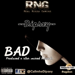 BAD by Dipsey 
