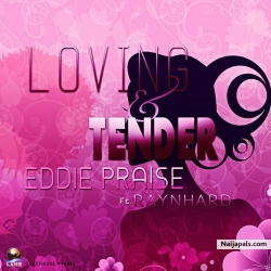 Loving and Tender by Eddie Praise ft Raynhard prod by Raynhard
