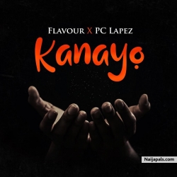 Kanayo by Flavour x PC Lapez