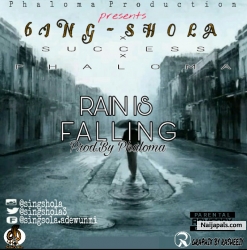 Rain is Falling by Gang Shola x Success x Phaloma 