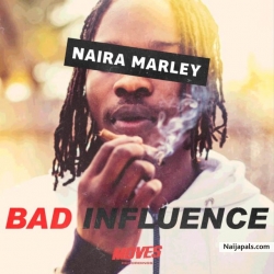 Bad Influence (Prod. By Rexxie) by Naira Marley
