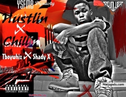 Hustlin N Chillin Tboywhiz ft Shady X by Tboywhiz ft Shady X