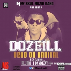 DEAD ON ARRIVAL by Dozeill feat. Dandizzy x Eljodi