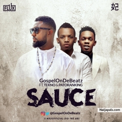 Sauce by GospelOnDeBeatz x Tekno x Patoranking