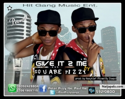 Give it to me by Square pizzy