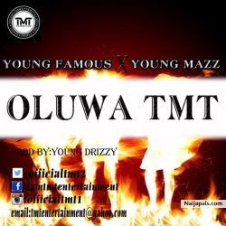OLUWA TMT by young famous X young mazz