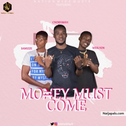 Money Must Come ( MMC ) by NWM ft Chokhmah x Samizze x Weslyon