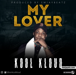 MY LOVER [prod. by Emjaybeatz] by KOOL KLOUD