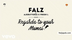Regards To Your Mumsi by Falz ft. Ajebutter22 & Fresh L