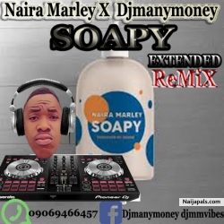 Soapy Extended Remix by Djmanymoney X Naira Marley