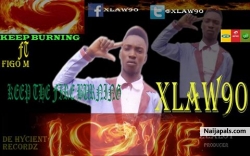 Xlaw90 Keep the fire burning (Prod by Phyno ) by Xlaw90 Ft. Figo M