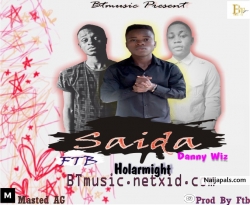 Saida || BTmusic by Ftb ft Danny wiz & Holarmight 