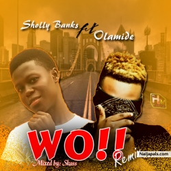 WO remix by Sholly Banks ft Olamide