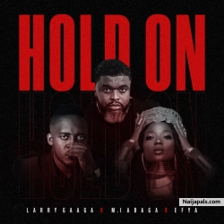 Hold On by Larry Gaaga x M.I Abaga x Efya