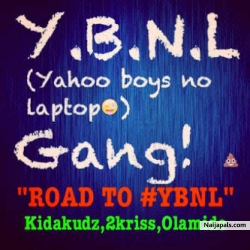 YBNL, Yahoo Boy No Laptop by Olamide ft. Kida Kudz, 2Kriss