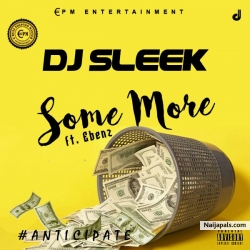 DJ SLEEK " SOMEMORE" FT EBENZ (Prod by 2tboiz) by Dj Sleek Ft Ebenz 
