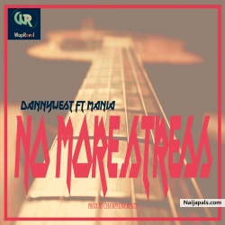 NO MORE STRESS by DANNYWEST_ft_MANIA