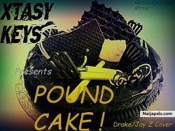 Pound Cake {drake Jay z cover} by Xtasy Keys