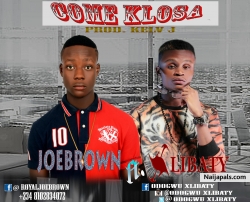COME KLOSA by JOEBROWN+X-LIBATY
