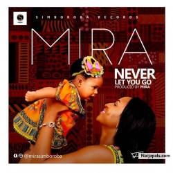 Never Let You Go by Mira