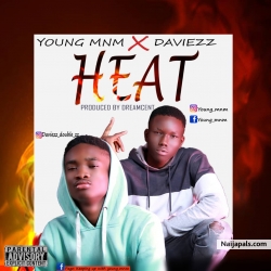 Heat by Young MnM ft  Daviezz