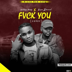 Junny jhay x kizz Daniel by Fvck you cover 