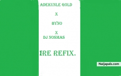 Ire Refix by Adekunle Gold X Byno X DJ Nosmas