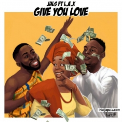 Give You Love by Juls ft. L.A.X