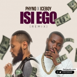 Isi Ego (Official Refix) by Phyno X Iceboy 