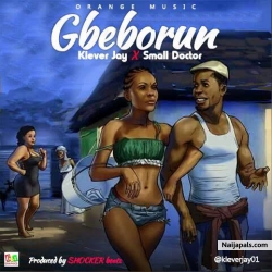 Gbeborun by Klever Jay ft small Doctor 