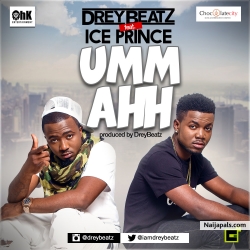 Umm Ahh by Drey Beatz ft. Ice Prince
