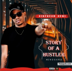 Story Of A Hustler by Sirfresh Semi
