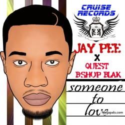 Someone To Love by Jay Pee x Quest Bishop Blak