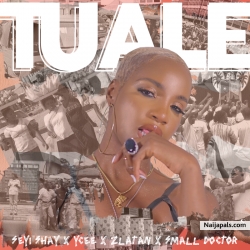 Tuale by Seyi Shay ft. Ycee x Zlatan x Small Doctor