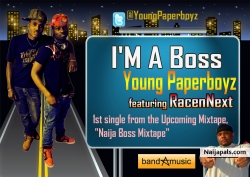I'M A Boss ( Naija Boss Mixtape) by Young Paperboyz ft RacenNext