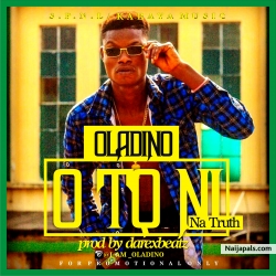 Otó ni (na truth by Oladino