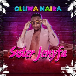Oluwa Naira - Sister Jenyfa by Oluwa Naira