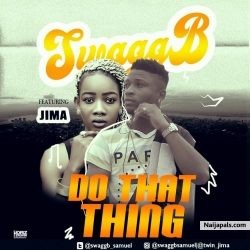 Do That Thing by Swagg B Ft Jima  