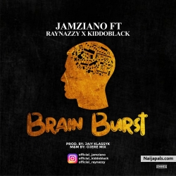 BRAIN BURST by JAMZIANO FT RAYNAZZY X KIDDOBLACK