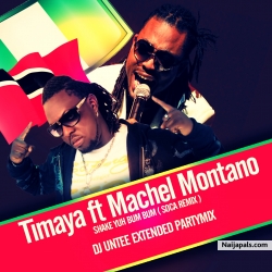 SHAKE YUH BUM BUM (SOCA RMX) DJ UNTEE EXTENDED PARTYREFIX by TIMAYA FEAT. MANCHEL MONTANO