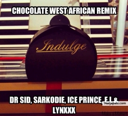 Chocolate by Dr. Sid ft. Ice Prince, Sarkodie, Lynxxx, E.L