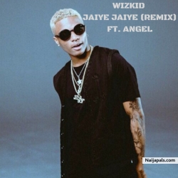 Jaiye Jaiye (Remix) by Wizkid Ft. Angel