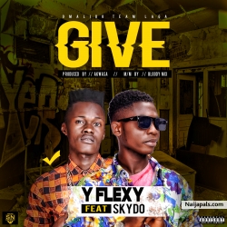 Y Flexy Ft. Skydo – Give by YFLEXY