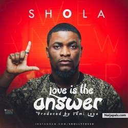 Love Is The Answer by Shola 
