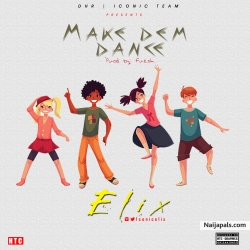Make Dem Dance )Prod by Fresh) by Elix (@iconelix)