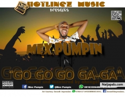 Go go go gaga by Mex pumpin