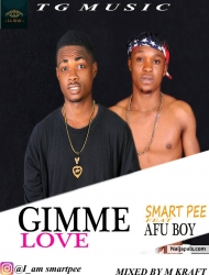 Gimme love by Smart pee ft Afu boy