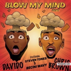Blow My Mind Remix by Davido Ft Steven Tones, Becini Wavy ( Prod. by Mikah )