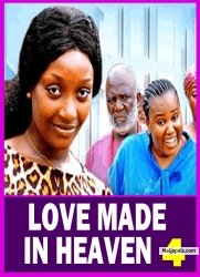 LOVE MADE IN HEAVEN S 4 (New Movie) 2025 Latest New Nollywood Movie Mike Godson, Adaeze Eluka