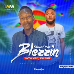 Shower your blessings by Lacooljoe ft Sean miles